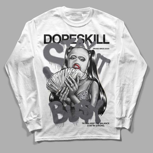 Jordan 1 Retro Low OG Black Cement DopeSkill Long Sleeve T-Shirt Stay It Busy Graphic Streetwear - White