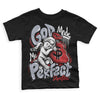 Jordan 4 “Bred Reimagined”  DopeSkill Toddler Kids T-shirt God Made Me Perfect Graphic Streetwear - Black