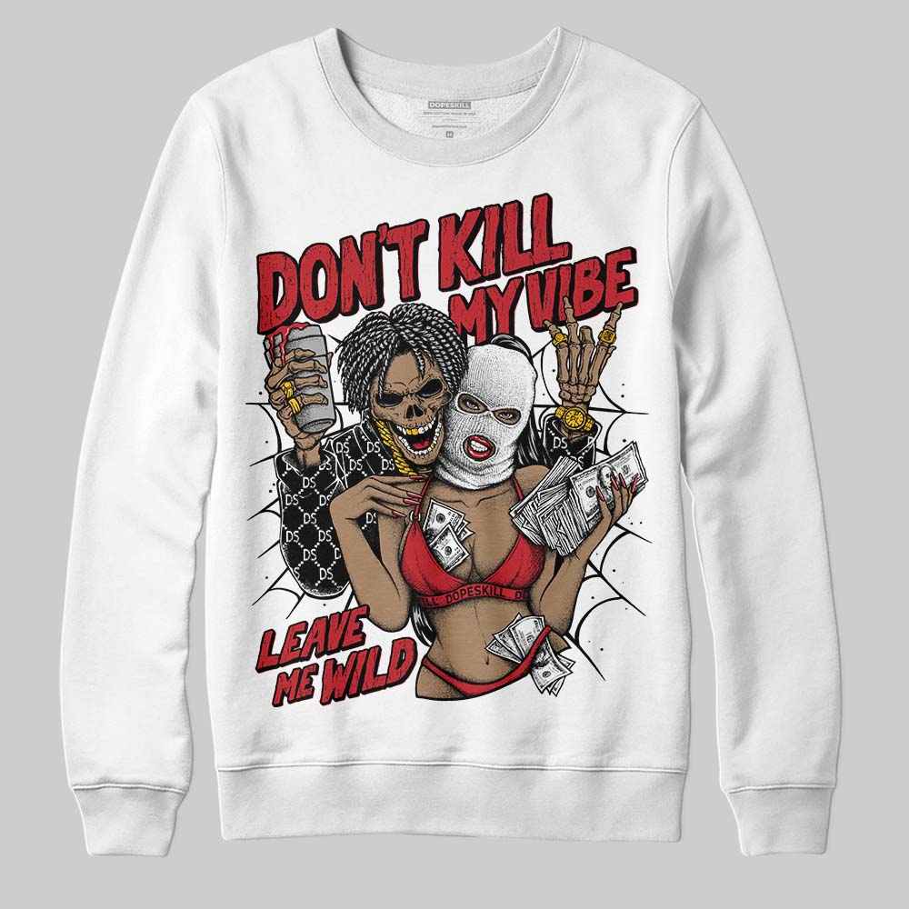 Jordan 5 Retro Fire Red Black Tongue (2025) DopeSkill Sweatshirt Don't Kill My Vibe Graphic Streetwear - White