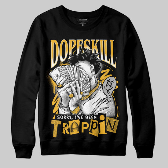 Jordan 5 'Tokyo' DopeSkill Sweatshirt Sorry I've Been Trappin Graphic Streetwear - Black