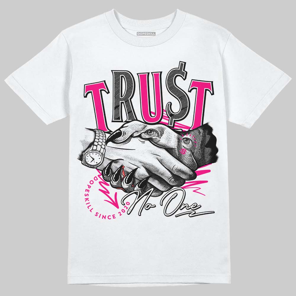 Jordan 1 Low GS “Fierce Pink” Dopeskill T-Shirt Trust No One Graphic Streetwear - White