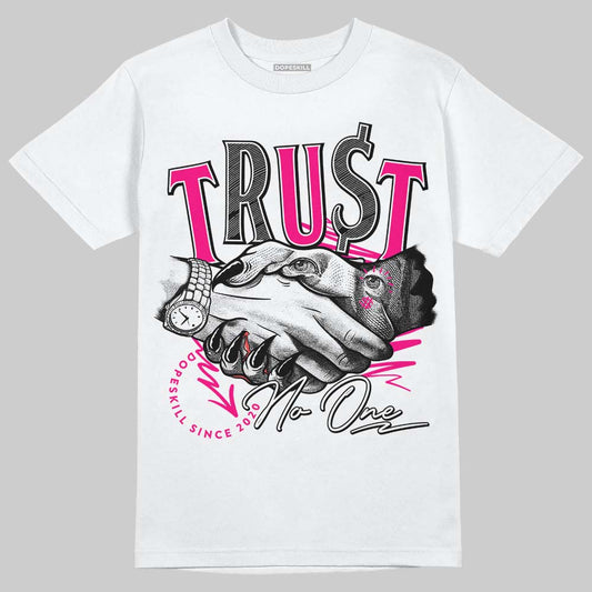 Jordan 1 Low GS “Fierce Pink” Dopeskill T-Shirt Trust No One Graphic Streetwear - White