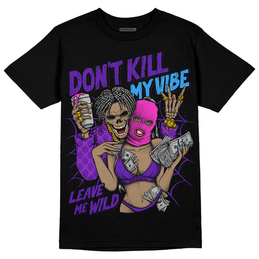 Dunk Low Championship Court Purple DopeSkill T-Shirt Don't Kill My Vibe Graphic Streetwear - Black