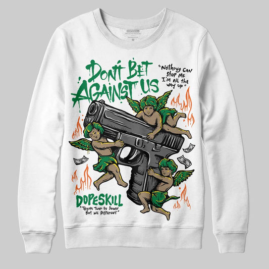 Green Sneakers DopeSkill Sweatshirt Don't Bet Against Us Graphic Streetwear - White