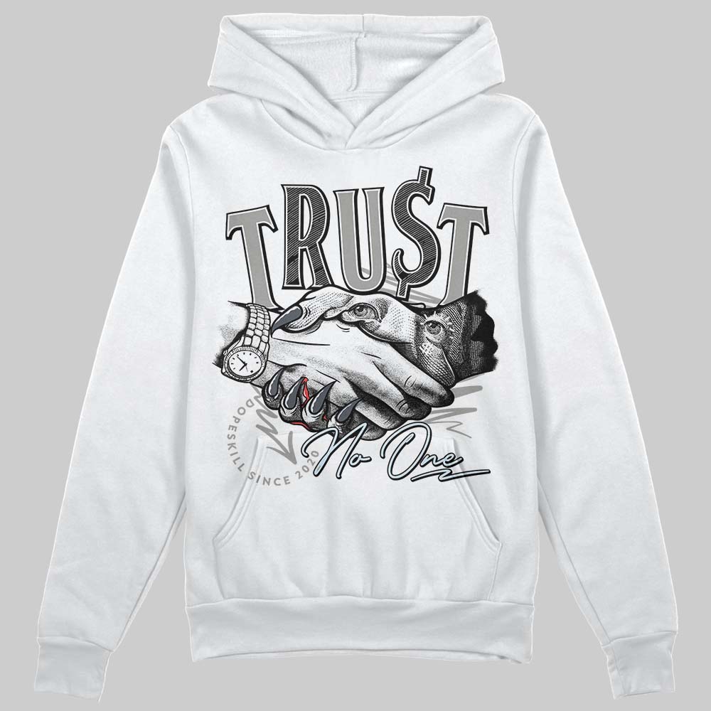Jordan 6 Retro Cool Grey DopeSkill Hoodie Sweatshirt Trust No One Graphic Streetwear - White