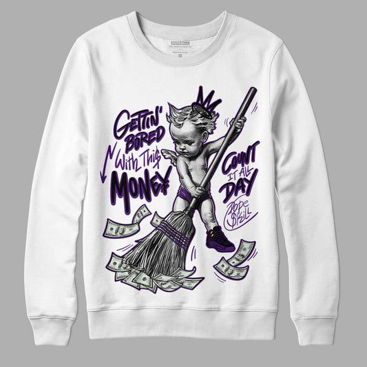 Jordan 12 “Field Purple” DopeSkill Sweatshirt Gettin Bored With This Money Graphic Streetwear - White
