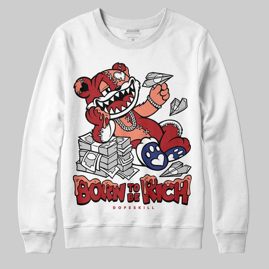 Jordan 1 High OG Rare Air “Cinnabar” DopeSkill Sweatshirt Born To Be Rich Graphic Streetwear - White