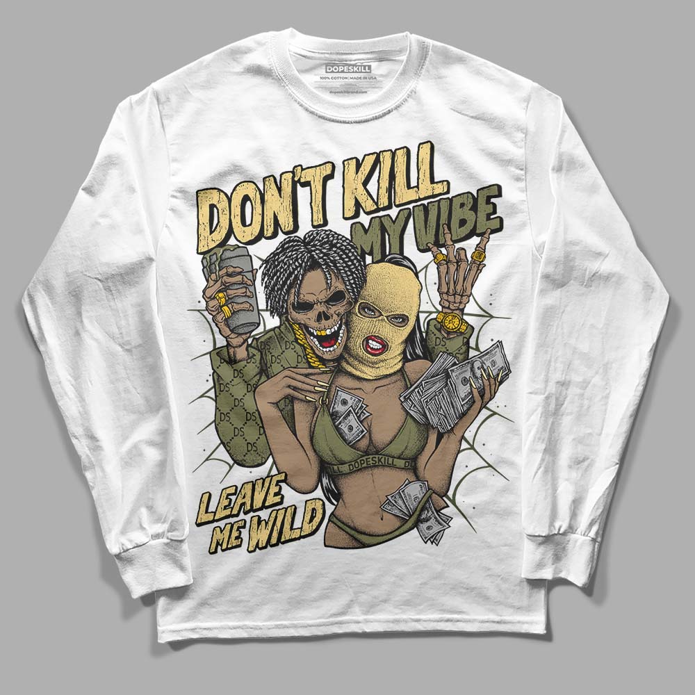 Jordan 4 Retro SE Craft Medium Olive DopeSkill Long Sleeve T-Shirt Don't Kill My Vibe Graphic Streetwear - White