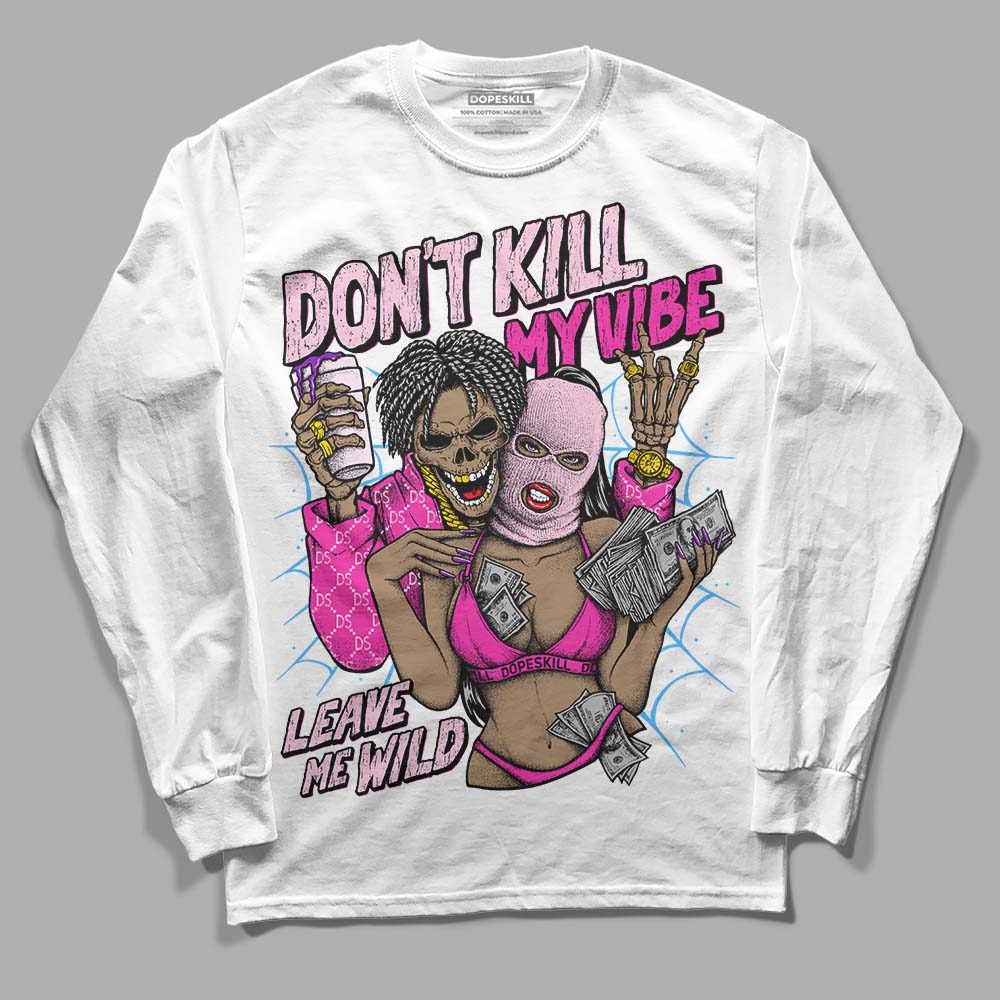 Pink Sneakers DopeSkill Long Sleeve T-Shirt Don't Kill My Vibe Graphic Streetwear - White
