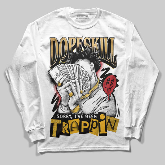 Jordan 12 Retro 'Taxi' 2025 DopeSkill Long Sleeve T-Shirt Sorry I've Been Trappin Graphic Streetwear - White