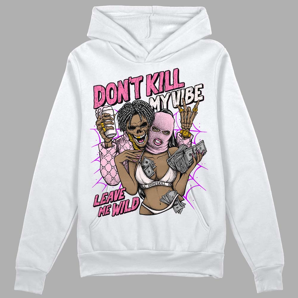 Dunk Low LX Pink Foam DopeSkill Hoodie Sweatshirt Don't Kill My Vibe Graphic Streetwear - White