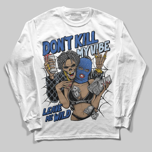 Awake NY x Jordan 5 Retro 'Black Racer Blue' DopeSkill Long Sleeve T-Shirt Don't Kill My Vibe Graphic Streetwear - White