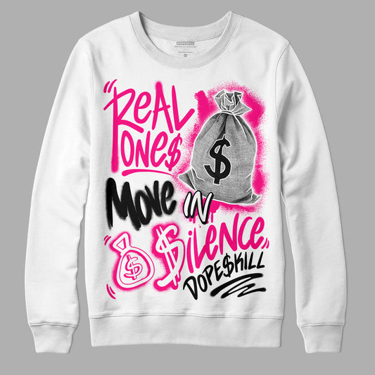 Jordan 1 Low GS “Fierce Pink” DopeSkill Sweatshirt Real Ones Move In Silence Graphic Streetwear - White
