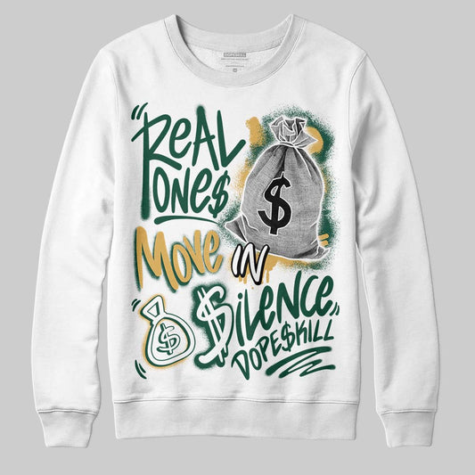 Jordan 1 High OG “Fir” (Pro Green) DopeSkill Sweatshirt Real Ones Move In Silence Graphic Streetwear - White