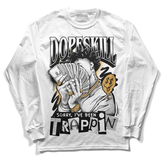 Jordan 11 "Gratitude" DopeSkill Long Sleeve T-Shirt Sorry I've Been Trappin Graphic Streetwear - White