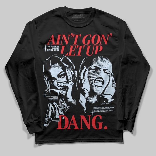 Jordan 11 Retro Cherry DopeSkill Long Sleeve T-Shirt Ain't Gon' Let Up Graphic Streetwear - Black