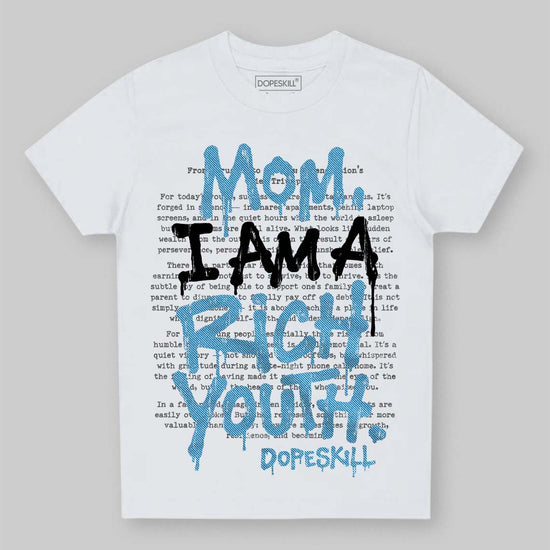 Jordan 4 Denim “Worn Blue” DopeSkill Toddler Kids T-shirt Mom, I Am A Rich Youth Graphic Streetwear - White