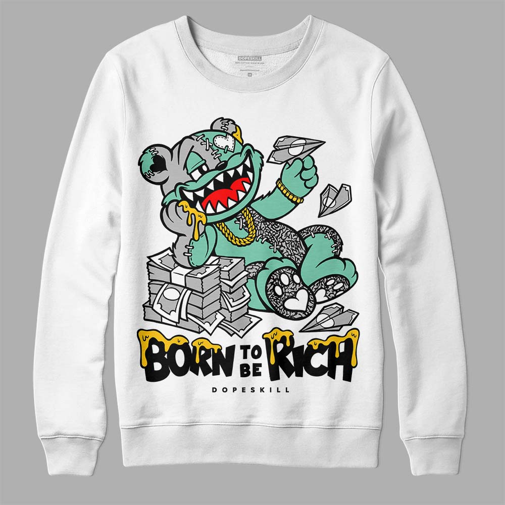 Jordan 3 "Green Glow" DopeSkill Sweatshirt Born To Be Rich Graphic Streetwear - White