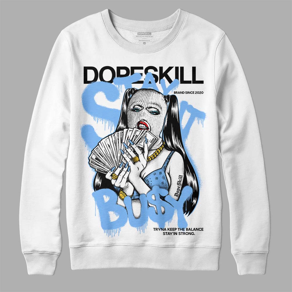 Jordan 9 Powder Blue DopeSkill Sweatshirt Stay It Busy Graphic Streetwear - White