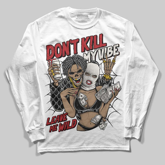 Nigel Sylvester x Jordan 1 Low OG “Nitro” DopeSkill Long Sleeve T-Shirt Don't Kill My Vibe Graphic Streetwear - White