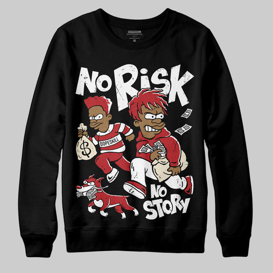 Jordan 1 Retro High OG Black Toe Reimagined DopeSkill Sweatshirt No Risk No Story Graphic Streetwear - Black