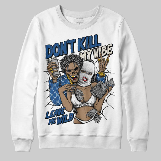 Jordan 1 Low OG “Storm Blue” DopeSkill Sweatshirt Don't Kill My Vibe Graphic Streetwear - White