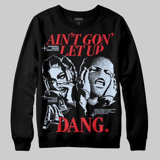 Jordan 11 Retro Cherry DopeSkill Sweatshirt Ain't Gon' Let Up Graphic Streetwear - Black