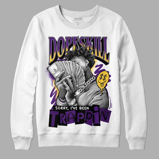 Jordan 12 “Field Purple” DopeSkill Sweatshirt Sorry I've Been Trappin Graphic Streetwear - White 