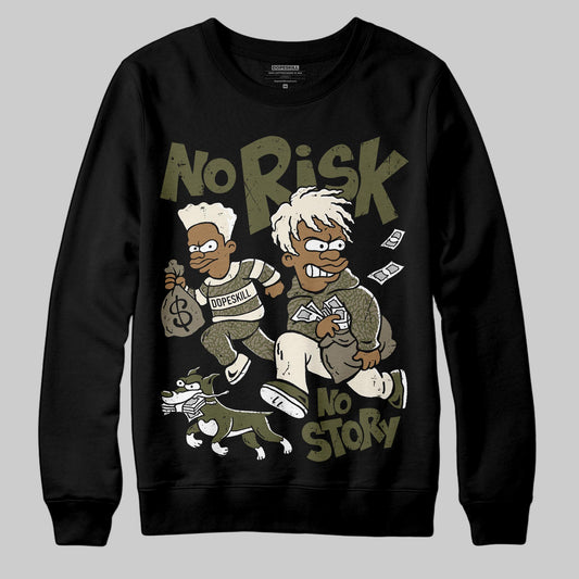 Jordan 3 “Medium Olive” aka “Family Affair” DopeSkill Sweatshirt No Risk No Story Graphic Streetwear - Black