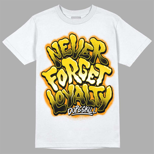 Jordan 6 “Yellow Ochre” DopeSkill T-Shirt Never Forget Loyalty Graphic Streetwear - White
