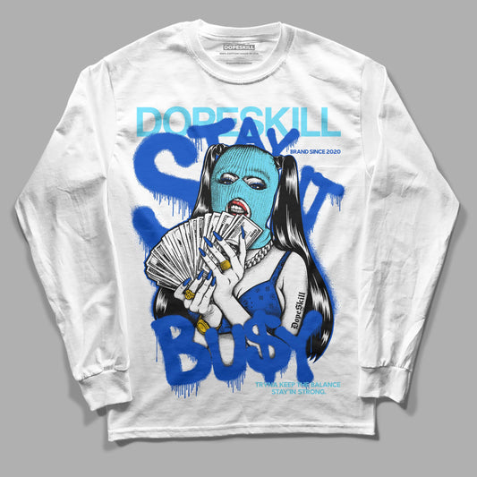 Dunk Low Argon DopeSkill Long Sleeve T-Shirt Stay It Busy Graphic Streetwear - White 