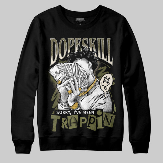 Jordan 3 “Medium Olive” aka “Family Affair” DopeSkill Sweatshirt Sorry I've Been Trappin Graphic Streetwear - Black