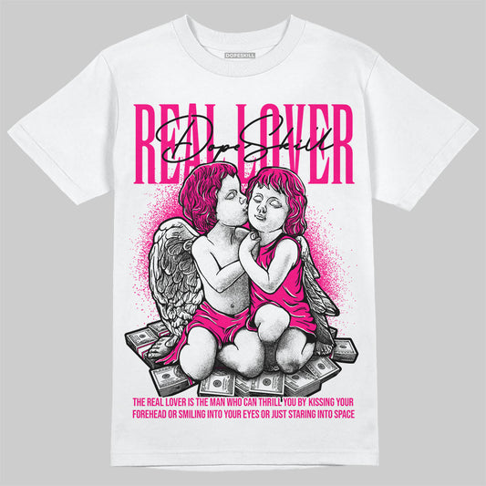 Jordan 1 Low GS “Fierce Pink” Dopeskill T-Shirt Real Lover Graphic Streetwear - WHite