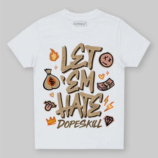 TAN Sneakers DopeSkill Toddler Kids T-shirt Let 'em Hate Graphic Streetwear - White