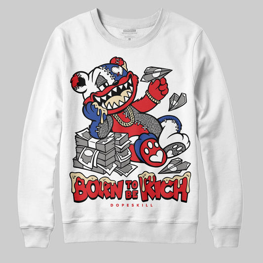 Jordan 3 “Seoul 2.0” DopeSkill Sweatshirt Born To Be Rich Graphic Streetwear - White