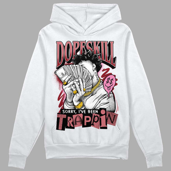 Valentine's Day Collection DopeSkill Hoodie Sweatshirt Sorry I've Been Trappin Graphic Streetwear - White
