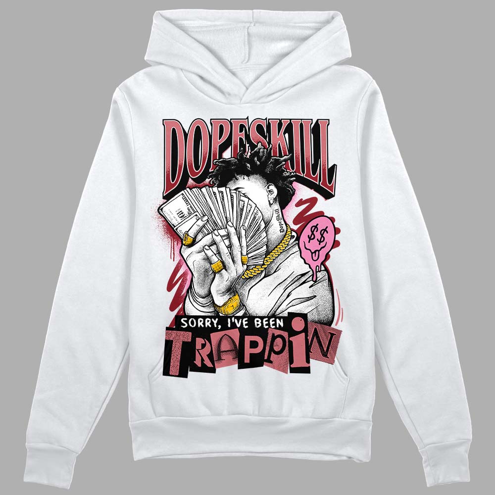 Valentine's Day Collection DopeSkill Hoodie Sweatshirt Sorry I've Been Trappin Graphic Streetwear - White