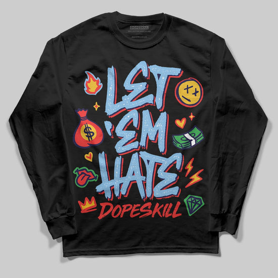 University Blue Sneakers DopeSkill Long Sleeve T-Shirt Let 'em Hate Graphic Streetwear - Black