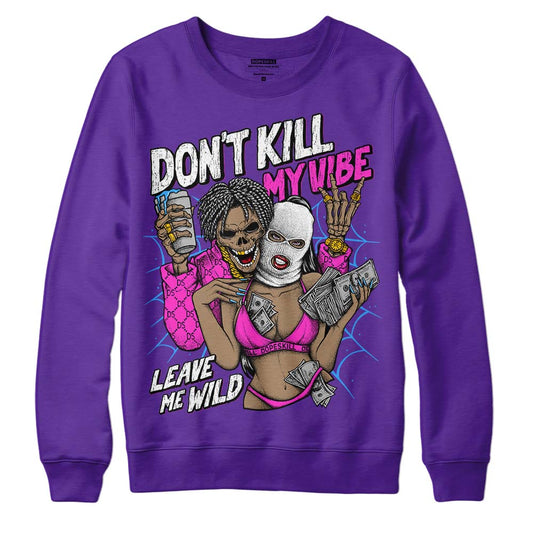 Jordan 13 Court Purple DopeSkill Purple Sweatshirt Don't Kill My Vibe Graphic Streetwear