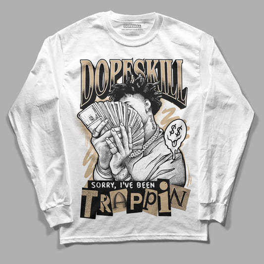 TAN Sneakers DopeSkill Long Sleeve T-Shirt Sorry I've Been Trappin Graphic Streetwear - White