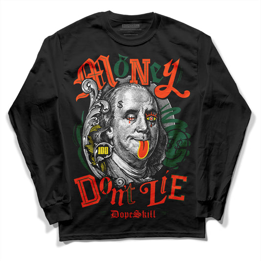Dunk Low Team Dark Green Orange DopeSkill Long Sleeve T-Shirt Money Don't Lie Graphic Streetwear - Black