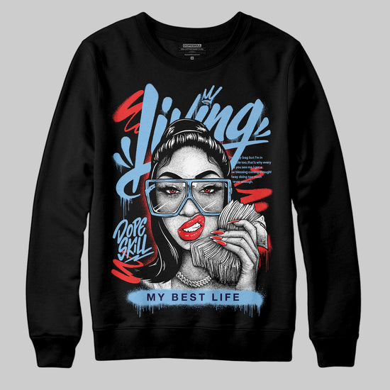 University Blue Sneakers DopeSkill Sweatshirt Living My Best Life Graphic Streetwear  - black