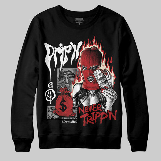 Jordan 1 Retro High OG Black Toe Reimagined DopeSkill Sweatshirt Drip'n Never Tripp'n Graphic Streetwear - Black