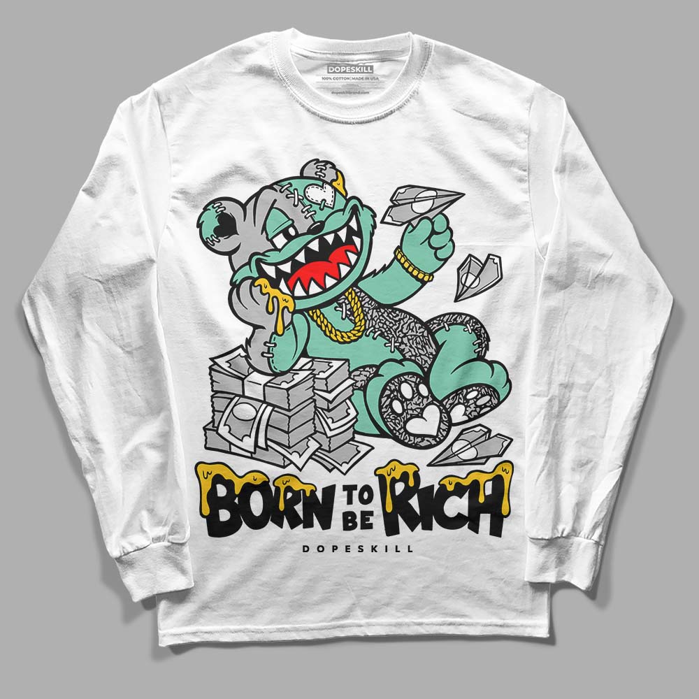 Jordan 3 "Green Glow" DopeSkill Long Sleeve T-Shirt Born To Be Rich Graphic Streetwear - White