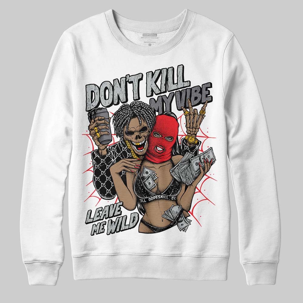 Jordan 4 “Fear” DopeSkill Sweatshirt Don't Kill My Vibe Graphic Streetwear - White