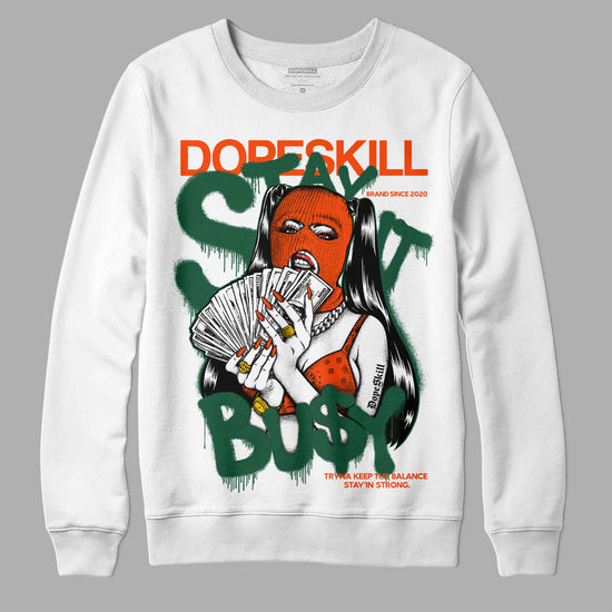 Dunk Low Team Dark Green Orange DopeSkill Sweatshirt Stay It Busy Graphic Streetwear - White