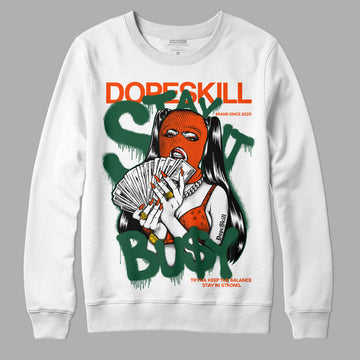 Dunk Low Team Dark Green Orange DopeSkill Sweatshirt Stay It Busy Graphic Streetwear - White