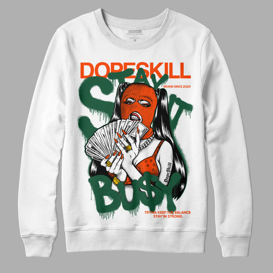 Dunk Low Team Dark Green Orange DopeSkill Sweatshirt Stay It Busy Graphic Streetwear - White