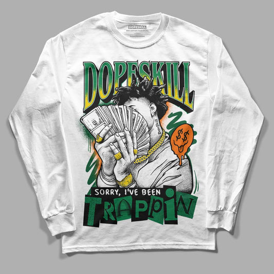 Green Sneakers DopeSkill Long Sleeve T-Shirt Sorry I've Been Trappin Graphic Streetwear - White