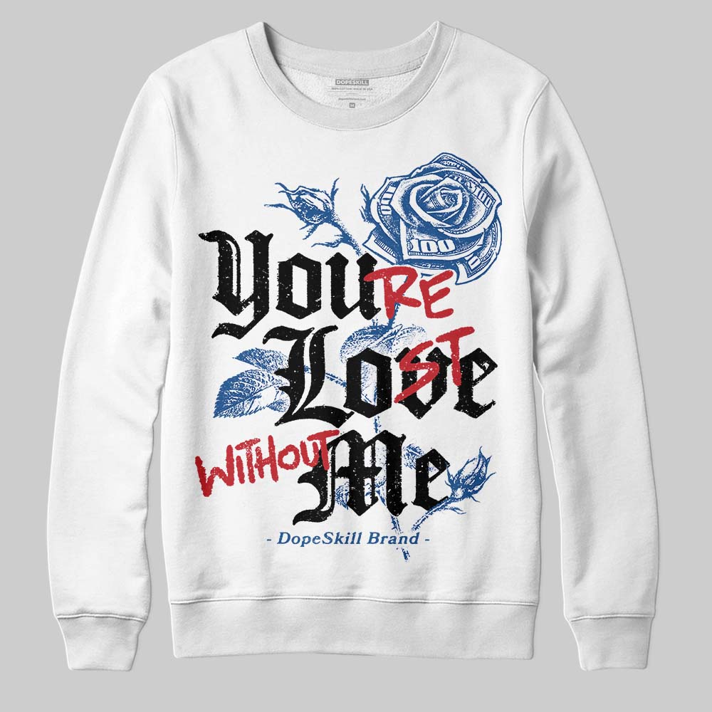 Jordan 1 Low OG “Storm Blue” DopeSkill Sweatshirt You’re Lost Without Me Graphic Streetwear - White
